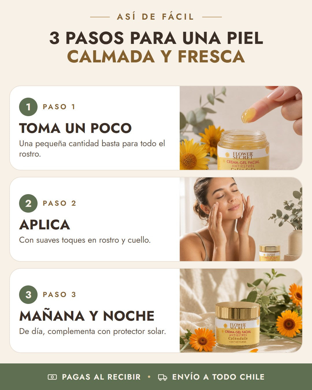 Cómo usar Crema-Gel Caléndula Flower Secret en 3 pasos: toma un poco, aplica, mañana y noche